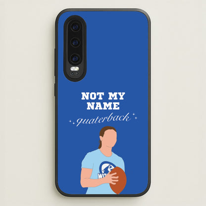 Not My Name Quaterback  - Memes Phone Case for Huawei P30