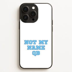 Not My Name QB  - Memes Phone Case for iPhone 16 Pro Max
