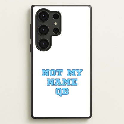 Not My Name QB  - Memes Phone Case for Galaxy S25 Ultra
