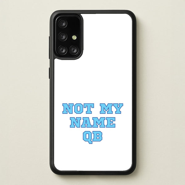 Not My Name QB  - Memes Phone Case for Galaxy A71