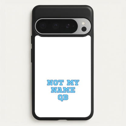 Not My Name QB  - Memes Phone Case for Google Pixel 9 Pro XL