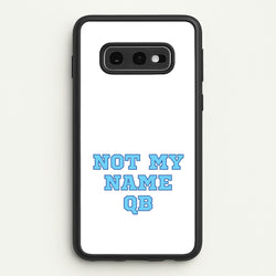 Not My Name QB  - Memes Phone Case for Galaxy S10e