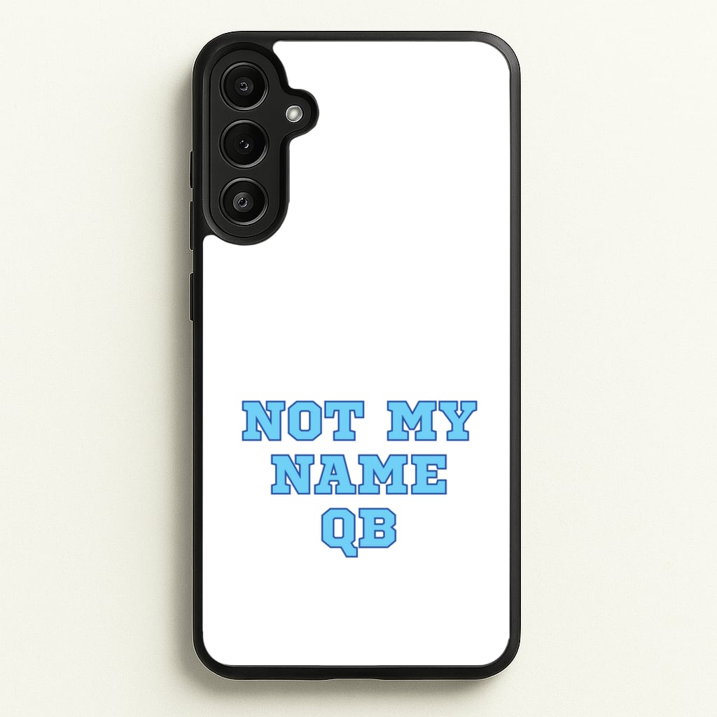 Not My Name QB  - Memes Phone Case for Galaxy A34