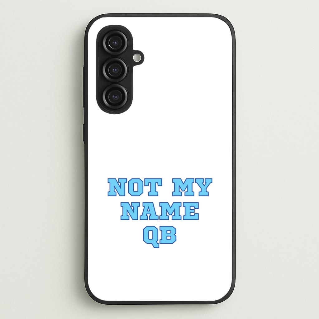 Not My Name QB  - Memes Phone Case for Galaxy S23FE