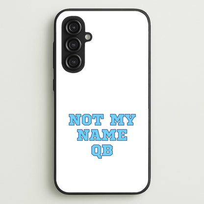 Not My Name QB  - Memes Phone Case for Galaxy S23FE