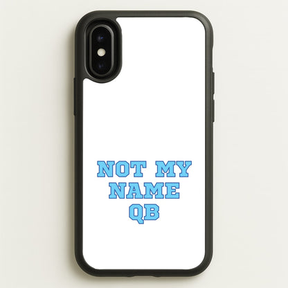 Not My Name QB  - Memes Phone Case for iPhone X / XS
