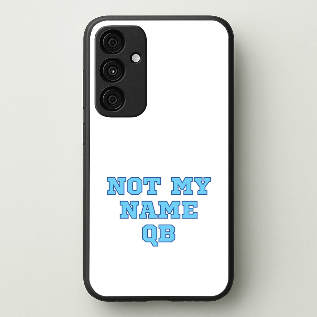 Not My Name QB  - Memes Phone Case for Galaxy A35