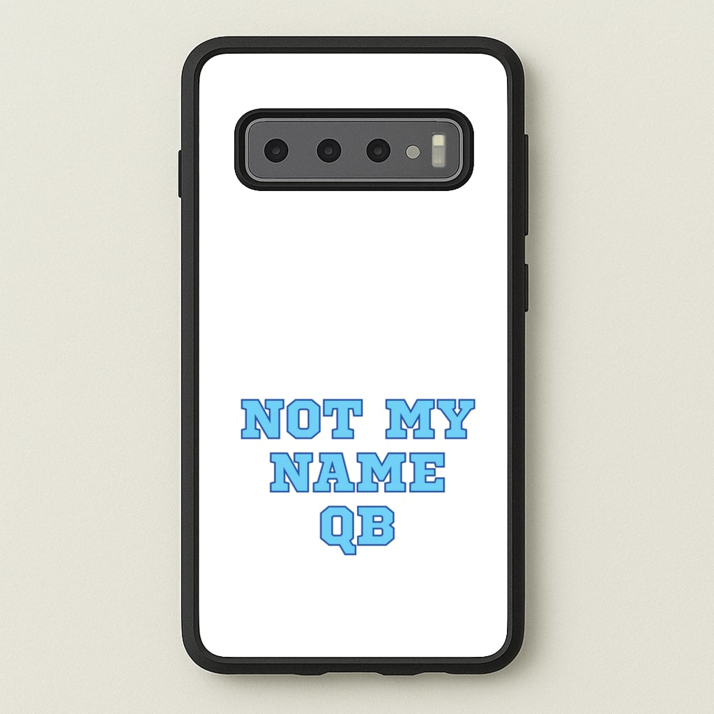 Not My Name QB  - Memes Phone Case for Galaxy S10 Plus