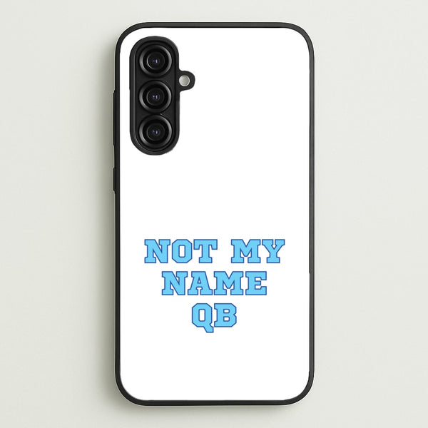 Not My Name QB  - Memes Phone Case for Galaxy A16