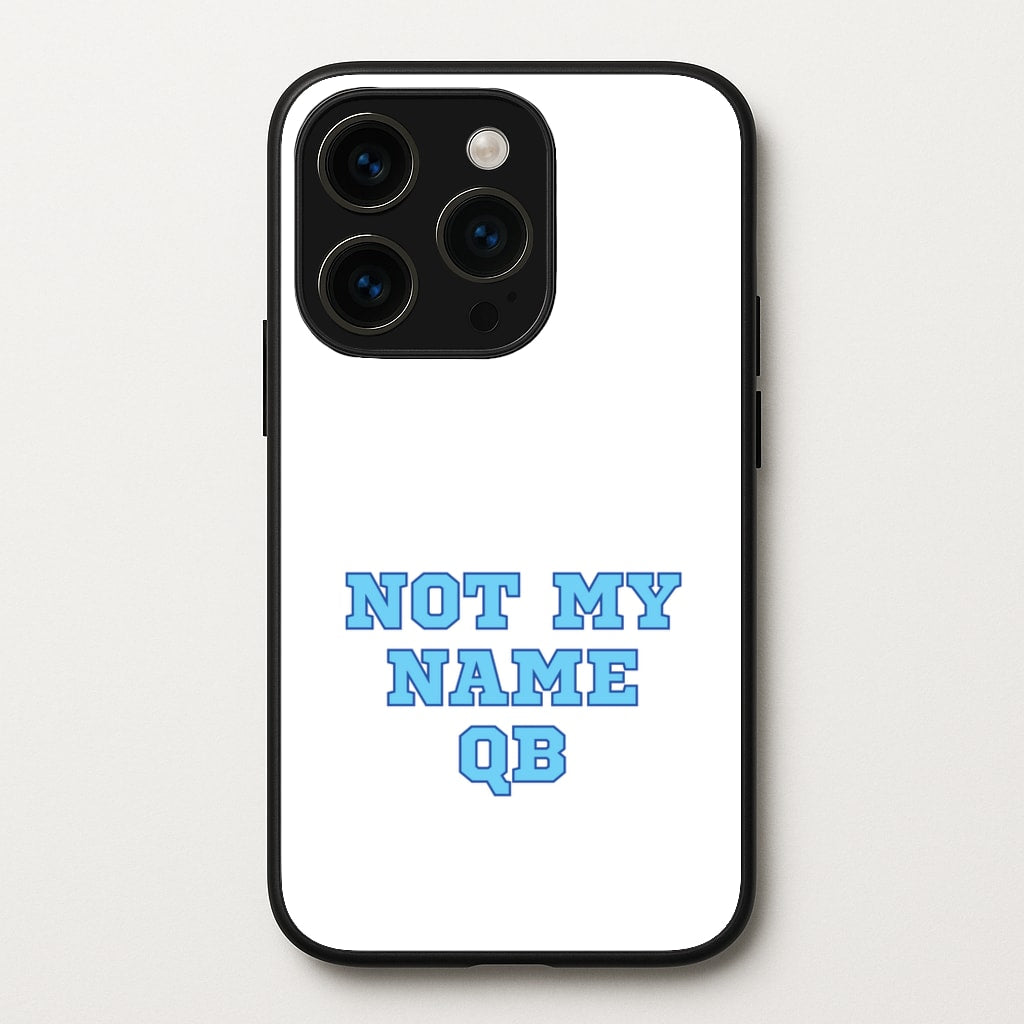 Not My Name QB  - Memes Phone Case for iPhone 15 Pro Max