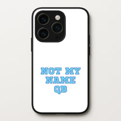 Not My Name QB  - Memes Phone Case for iPhone 15 Pro Max