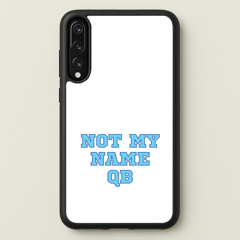 Not My Name QB  - Memes Phone Case for Huawei P20 Pro