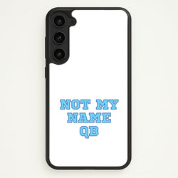 Not My Name QB  - Memes Phone Case for Galaxy S23
