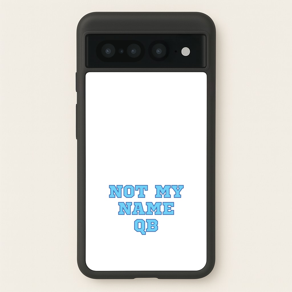 Not My Name QB  - Memes Phone Case for Google Pixel 7 Pro