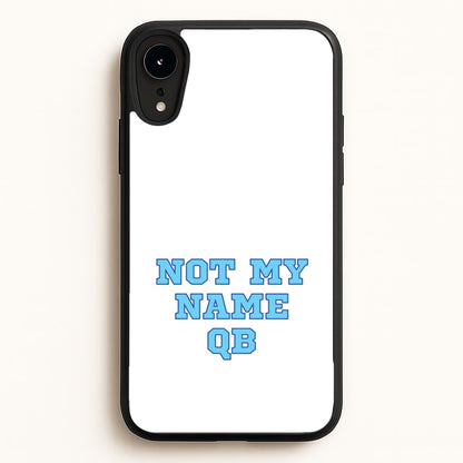 Not My Name QB  - Memes Phone Case for iPhone XR