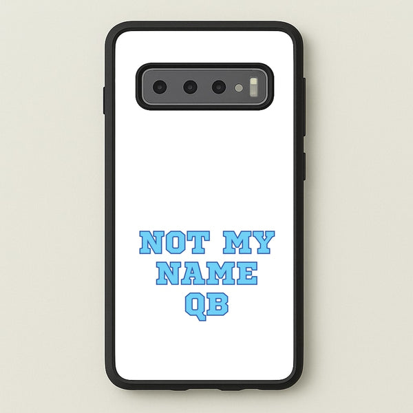 Not My Name QB  - Memes Phone Case for Galaxy S10