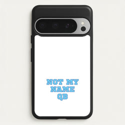 Not My Name QB  - Memes Phone Case for Google Pixel 9 Pro XL