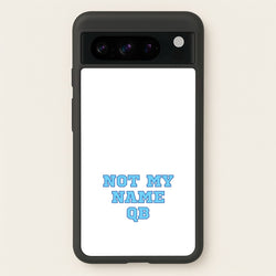 Not My Name QB  - Memes Phone Case for Google Pixel 8 Pro