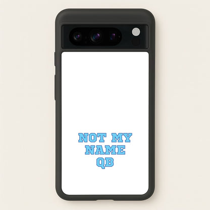 Not My Name QB  - Memes Phone Case for Google Pixel 8 Pro