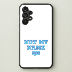 Not My Name QB  - Memes Phone Case for Galaxy A13