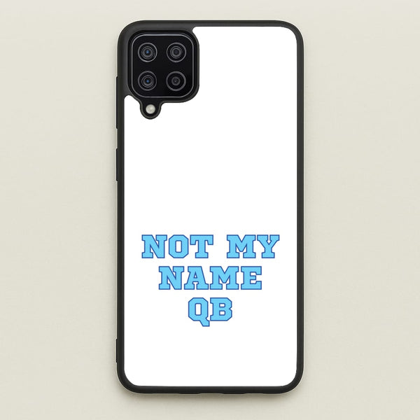 Not My Name QB  - Memes Phone Case for Galaxy A12