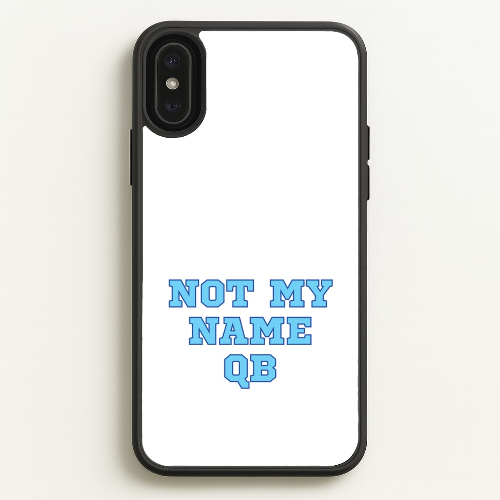 Not My Name QB  - Memes Phone Case for iPhone XS Max