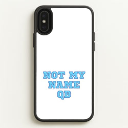 Not My Name QB  - Memes Phone Case for iPhone XS Max