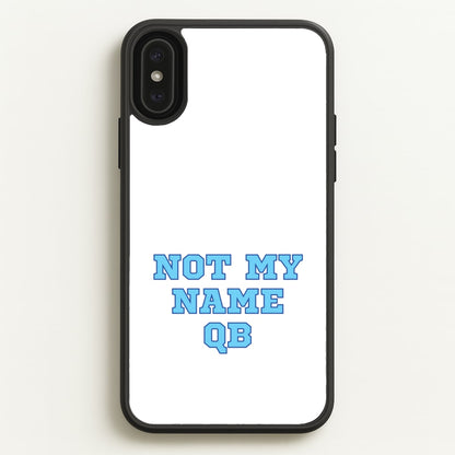 Not My Name QB  - Memes Phone Case for iPhone XS Max