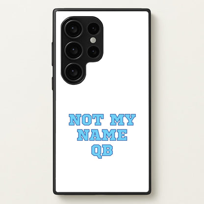 Not My Name QB  - Memes Phone Case for Galaxy S24 Ultra