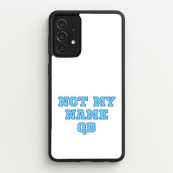 Not My Name QB  - Memes Phone Case for Galaxy A52 / A52s