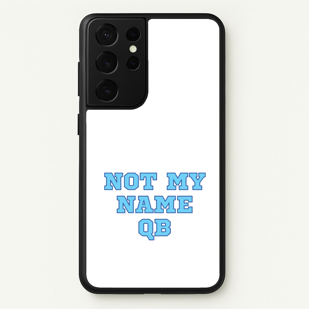 Not My Name QB  - Memes Phone Case for Galaxy S21 Ultra