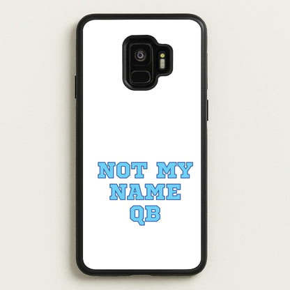 Not My Name QB  - Memes Phone Case for Galaxy S9