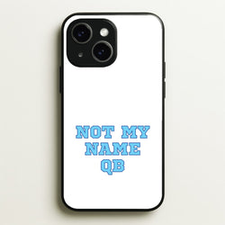 Not My Name QB  - Memes Phone Case for iPhone 15 Plus