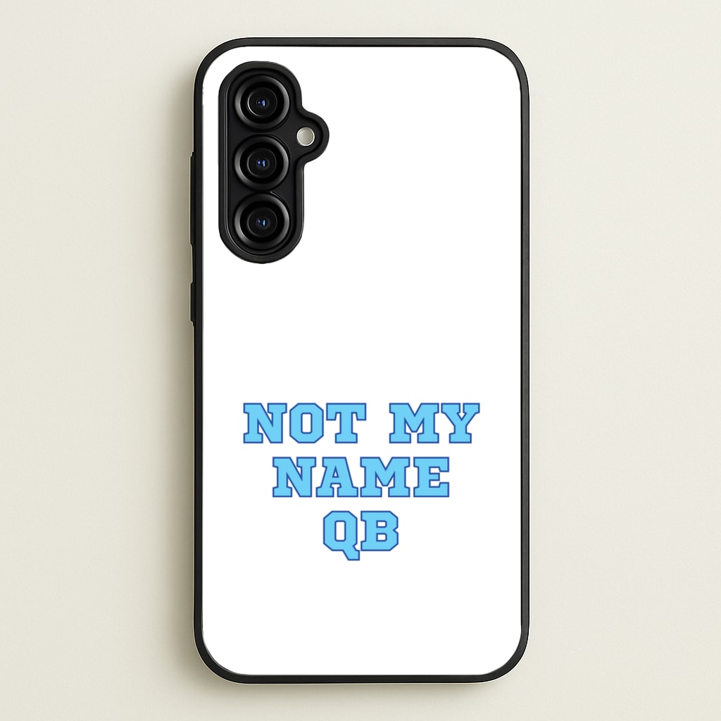 Not My Name QB  - Memes Phone Case for Galaxy A54