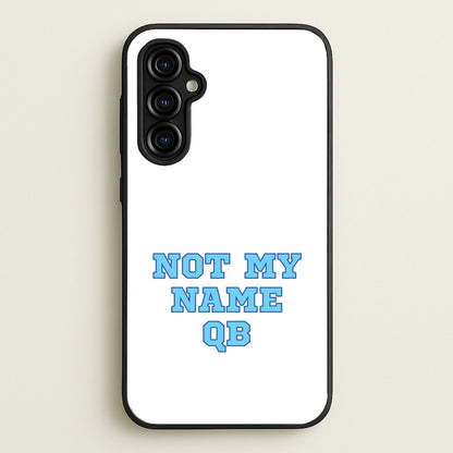 Not My Name QB  - Memes Phone Case for Galaxy A54