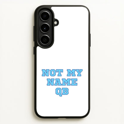 Not My Name QB  - Memes Phone Case for Galaxy A56