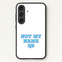 Not My Name QB  - Memes Phone Case for Galaxy S24FE