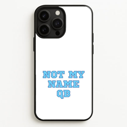 Not My Name QB  - Memes Phone Case for iPhone 13 Pro Max