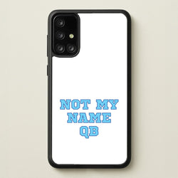 Not My Name QB  - Memes Phone Case for Galaxy A71