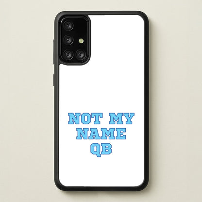Not My Name QB  - Memes Phone Case for Galaxy A71
