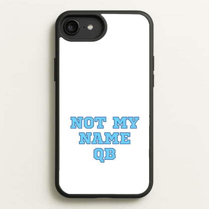 Not My Name QB  - Memes Phone Case for iPhone 6 Plus / 7 Plus / 8 Plus