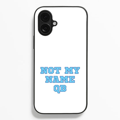 Not My Name QB  - Memes Phone Case for iPhone 16 Plus