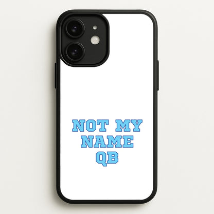 Not My Name QB  - Memes Phone Case for iPhone 11