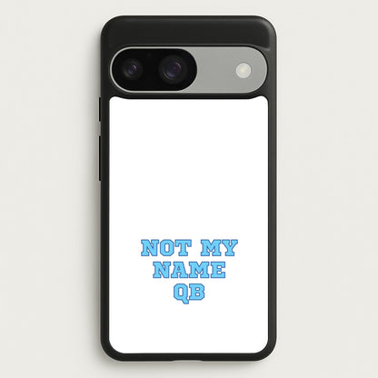Not My Name QB  - Memes Phone Case for Google Pixel 9 / 9 Pro