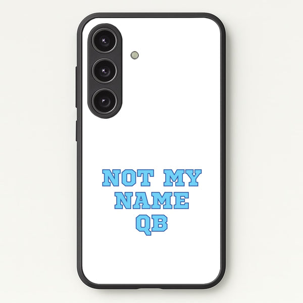 Not My Name QB  - Memes Phone Case for Galaxy S24