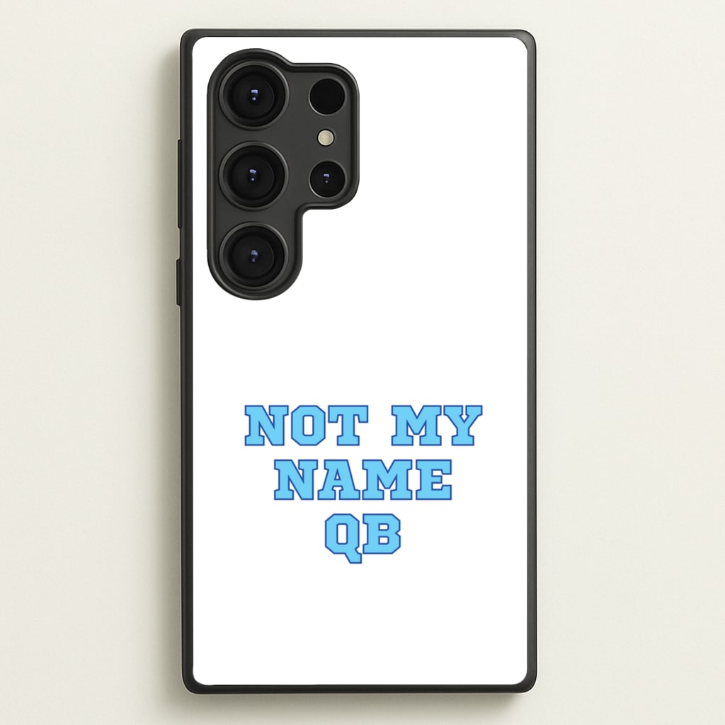 Not My Name QB  - Memes Phone Case for Galaxy S25 Ultra