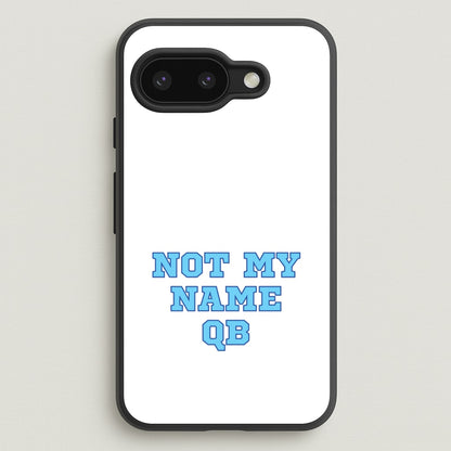 Not My Name QB  - Memes Phone Case for Google Pixel 9a