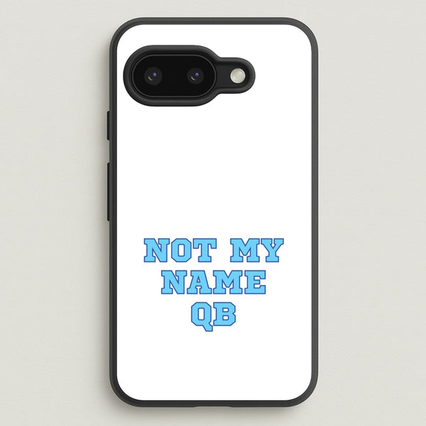 Not My Name QB  - Memes Phone Case for Google Pixel 9a