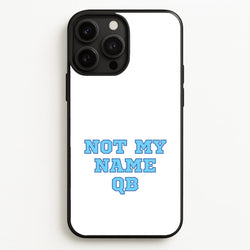 Not My Name QB  - Memes Phone Case for iPhone 13 Pro Max