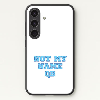 Not My Name QB  - Memes Phone Case for Galaxy S24